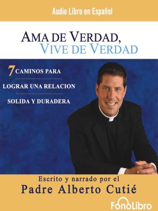 Title details for Ama de Verdad, Vive de Verdad by Padre Alberto Cutie - Available